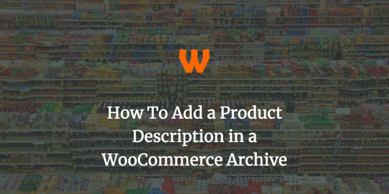 How To Add a Product Description in a WooCommerce Archive