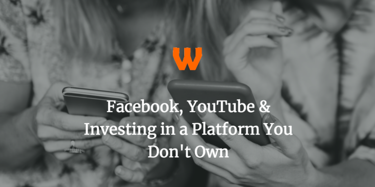Facebook, YouTube & Investing in a Platform You Don’t Own